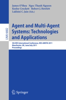 Agent and Multi-Agent Systems: Technologies and Applications : 5th KES International Conference, KES-AMSTA 2011, Manchester, UK, June 29 -- July 1, 2011, Proceedings