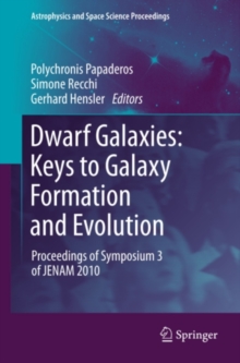 Dwarf Galaxies: Keys to Galaxy Formation and Evolution : Proceedings of Symposium 3 of JENAM 2010