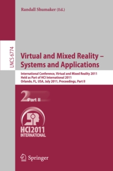 Virtual and Mixed Reality - Systems and Applications : International Conference, Virtual and Mixed Reality 2011, Held as Part of HCI International 2011, Orlando, FL, USA, July 9-14, 2011, Proceedings,