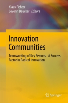 Innovation Communities : Teamworking of Key Persons - A Success Factor in Radical Innovation