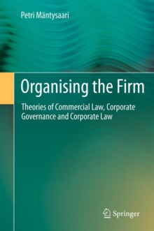 Organising the Firm : Theories of Commercial Law, Corporate Governance and Corporate Law