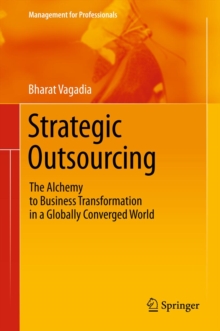 Strategic Outsourcing : The Alchemy to Business Transformation in a Globally Converged World