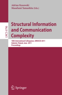 Structural Information and Communication Complexity : 18th International Colloquium, SIROCCO 2011, Gdansk, Poland, June 26-29, 2011