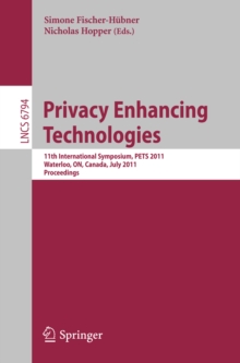 Privacy Enhancing Technologies : 11th International Symposium, PETS 2011, Waterloo, ON, Canada, July 27-29, 2011, Proceedings