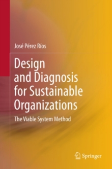 Design and Diagnosis for Sustainable Organizations : The Viable System Method