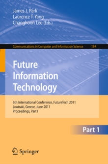 Future Information Technology : 6th International Conference on Future Information Technology, FutureTech 2011, Crete, Greece, June 28-30, 2011. Proceedings, Part I