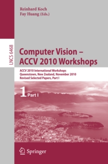 Computer Vision -- ACCV 2010 Workshops : ACCV 2010 International Workshops. Queenstown, New Zealand, November 8-9, 2010. Revised Selected Papers, Part I