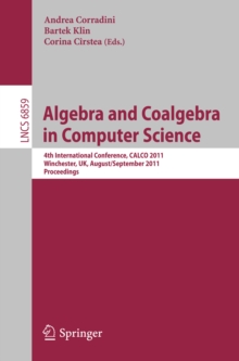 Algebra and Coalgebra in Computer Science : 4th International Conference, CALCO 2011, Winchester, UK, August 30 - September 2, 2011, Proceedings