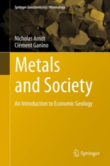 Metals and Society : An Introduction to Economic Geology