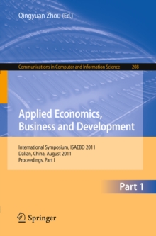 Applied Economics, Business and Development : International Symposium, ISAEBD 2011, Dalian, China, August 6-7, 2011, Proceedings, Part I