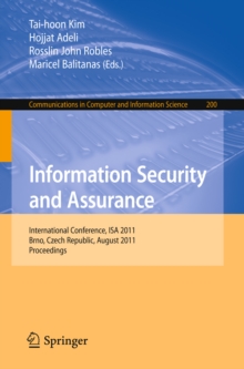 Information Security and Assurance : International Conference, ISA 2011, Brno, Czech Republic, August 15-17, 2011, Proceedings