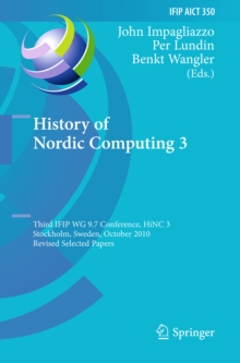 History of Nordic Computing 3 : Third IFIP WG 9.7 Conference, HiNC3, Stockholm, Sweden, October 18-20, 2010, Revised Selected Papers