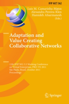 Adaptation and Value Creating Collaborative Networks : 12th IFIP WG 5.5 Working Conference on Virtual Enterprises, PRO-VE 2011, Sao Paulo, Brazil, October 17-19, 2011, Proceedings