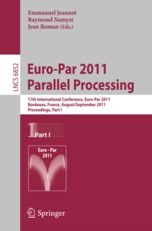 Euro-Par 2011 Parallel Processing : 17th International Euro-ParConference, Bordeaux, France, August 29 - September 2, 2011, Proceedings, Part I