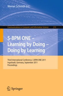 S-BPM ONE - Learning by Doing - Doing by Learning : Third International Conference S-BPM ONE 2011, Ingolstadt, Germany, September 29-30, 2011, Proceedings