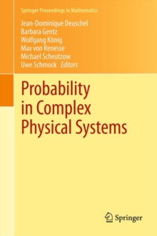 Probability in Complex Physical Systems : In Honour of Erwin Bolthausen and Jurgen Gartner