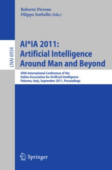 AI*IA 2011: Artificial Intelligence Around Man and Beyond : XIIth International Conference of the Italian Association for Artificial Intelligence, Palermo, Italy, September 15-17, 2011. Proceedings