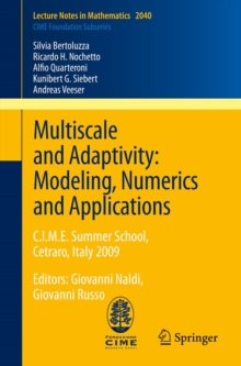 Multiscale and Adaptivity: Modeling, Numerics and Applications : C.I.M.E. Summer School, Cetraro, Italy 2009