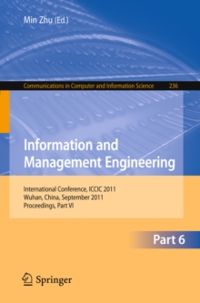 Information and Management Engineering : International Conference, ICCIC 2011, held in Wuhan, China, September 17-18, 2011. Proceedings, Part VI