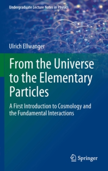 From the Universe to the Elementary Particles : A First Introduction to Cosmology and the Fundamental Interactions