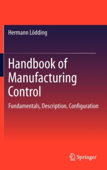 Handbook of Manufacturing Control : Fundamentals, description, configuration, Hardback Book Handbook of Manufacturing Control : Fundamentals, description, configuration, Hardback Book
