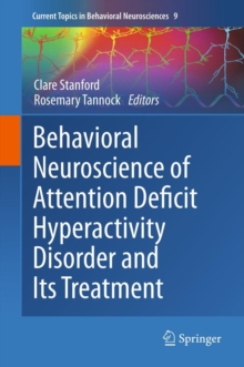 Behavioral Neuroscience of Attention Deficit Hyperactivity Disorder and Its Treatment, Hardback Book Behavioral Neuroscience of Attention Deficit Hyperactivity Disorder and Its Treatment, Hardback Book