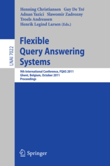 Flexible Query Answering Systems : 9th International Conference, FQAS 2011, Ghent, Belgium, October 26-28, 2011, Proceedings