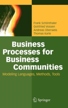 Business Processes for Business Communities : Modeling Languages, Methods, Tools, Hardback Book Business Processes for Business Communities : Modeling Languages, Methods, Tools, Hardback Book