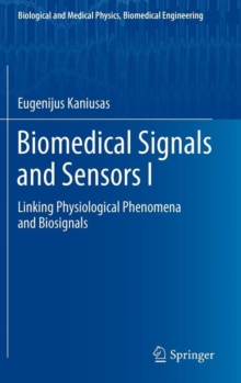 Biomedical Signals and Sensors I : Linking Physiological Phenomena and Biosignals, Hardback Book Biomedical Signals and Sensors I : Linking Physiological Phenomena and Biosignals, Hardback Book