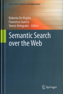 Semantic Search Over the Web, Hardback Book Semantic Search Over the Web, Hardback Book