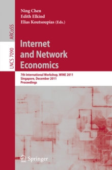 Internet and Network Economics : 7th International Workshop, WINE 2011, Singapore, December 11-14, 2011, Proceedings