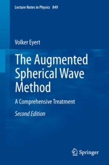 The Augmented Spherical Wave Method : A Comprehensive Treatment