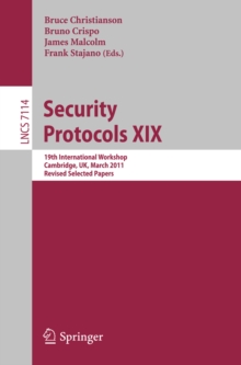 Security Protocols XIX : 19th International Workshop, Cambridge, UK, March 28-30, 2011, Revised Selected Papers