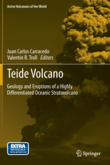 Teide Volcano : Geology and Eruptions of a Highly Differentiated Oceanic Stratovolcano, Hardback Book Teide Volcano : Geology and Eruptions of a Highly Differentiated Oceanic Stratovolcano, Hardback Book