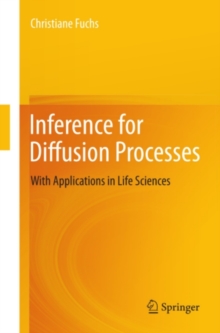 Inference for Diffusion Processes : With Applications in Life Sciences