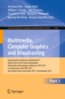 Multimedia, Computer Graphics and Broadcasting, Part I : International Conference, MulGraB 2011, Held as Part of the Future Generation Information Technology Conference, FGIT 2011, in Conjunction with