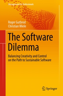 The Software Dilemma : Balancing Creativity and Control on the Path to Sustainable Software