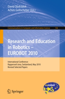 Research and Education in Robotics - EUROBOT 2010 : International Conference, Rapperswil-Jona, Switzerland, May 27-30, 2010, Revised Selected Papers