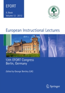 European Instructional Lectures : Volume 12, 2012, 13th EFORT Congress, Berlin, Germany