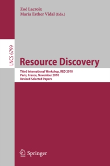 Resource Discovery : Third International Workshop, RED 2010, Paris, France, November 5, 2010, Revised Seleted Papers