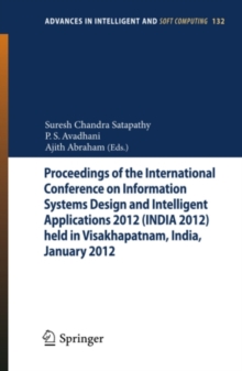 Proceedings of the International Conference on Information Systems Design and Intelligent Applications 2012 (India 2012) held in Visakhapatnam, India, January 2012