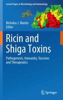 Ricin and Shiga Toxins : Pathogenesis, Immunity, Vaccines and Therapeutics