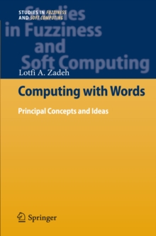 Computing with Words : Principal Concepts and Ideas