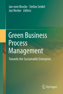 Green Business Process Management : Towards the Sustainable Enterprise