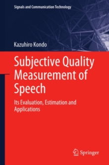 Subjective Quality Measurement of Speech : Its Evaluation, Estimation and Applications