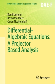Differential-Algebraic Equations: A Projector Based Analysis, Paperback / softback Book Differential-Algebraic Equations: A Projector Based Analysis, Paperback / softback Book