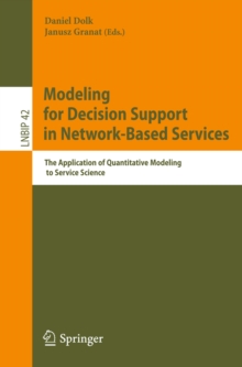 Modeling for Decision Support in Network-Based Services : The Application of Quantitative Modeling to Service Science