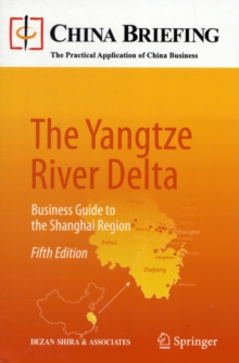 The Yangtze River Delta : Business Guide to the Shanghai Region, Paperback / softback Book The Yangtze River Delta : Business Guide to the Shanghai Region, Paperback / softback Book