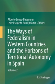 The Ways of Federalism in Western Countries and the Horizons of Territorial Autonomy in Spain : Volume 2