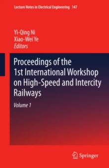 Proceedings of the 1st International Workshop on High-Speed and Intercity Railways : Volume 1